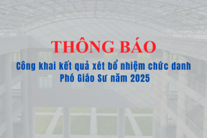 Thông Báo Công khai kết quả xét bổ nhiệm chức danh Phó Giáo Sư năm 2025