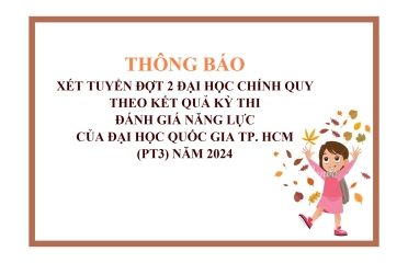 Thông báo Xét tuyển Đợt 2 đại học chính quy theo kết quả kỳ thi Đánh giá năng lực của Đại học Quốc gia TP. Hồ Chí Minh (PT3) Năm 2024