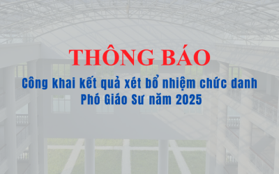 Thông Báo Công khai kết quả xét bổ nhiệm chức danh Phó Giáo Sư năm 2025