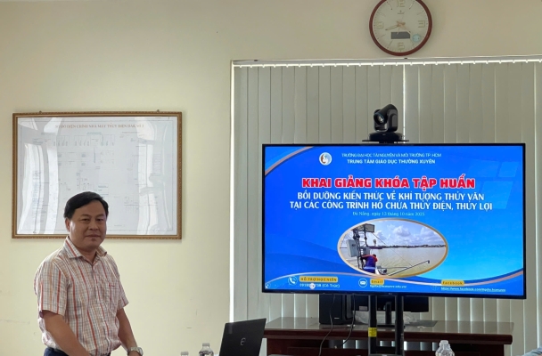 HCMUNRE Khai giảng Khóa bồi dưỡng Kiến thức Khí tượng – Thủy văn tại công trình Hồ chứa Thủy điện, Thủy lợi 