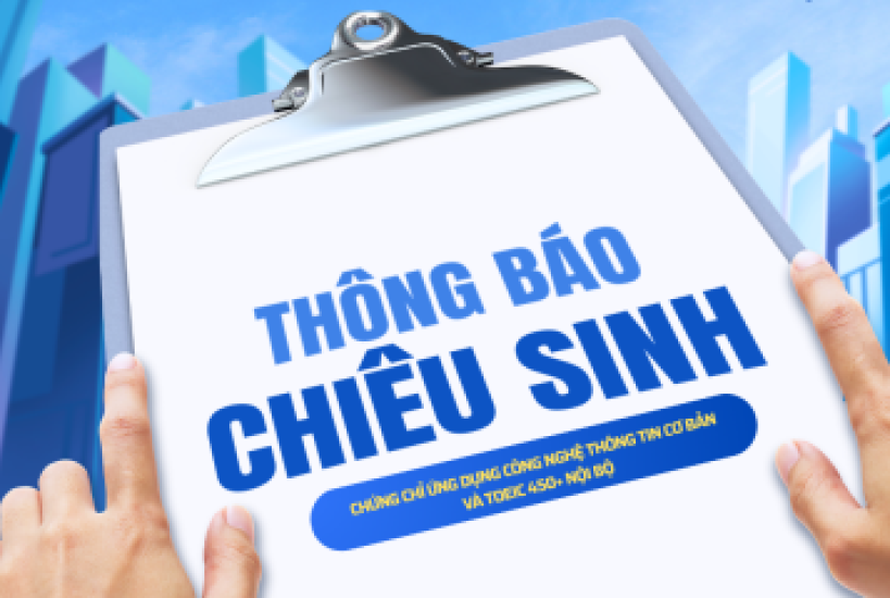 T5. Thông báo tổ chức kì thi cấp chứng chỉ Ứng dụng Công nghệ thông tin cơ bản và chứng nhận Toeic 450+ Nội bộ